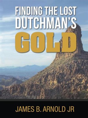 cover image of Finding the Lost Dutchman's Gold